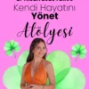 Kendi Hayatını Yönet Atölyesi | Burçin Koçlar