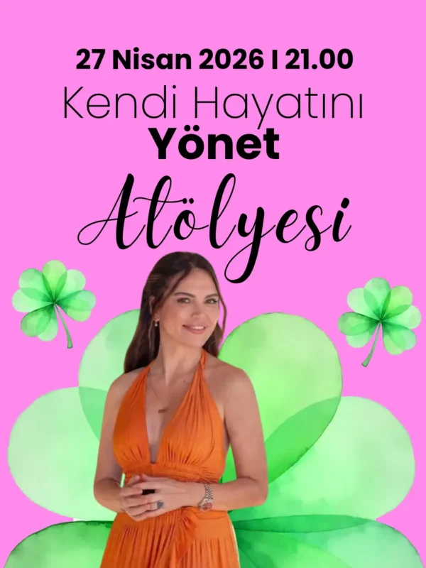 Kendi Hayatını Yönet Atölyesi | Burçin Koçlar