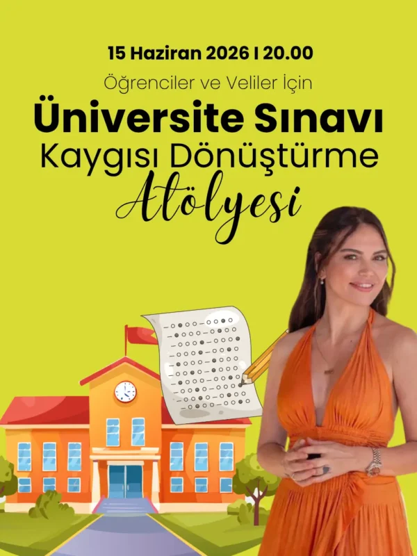 Üniversite Sınavı Kaygısını Dönüştürme Atölyesi Burçin Koçlar