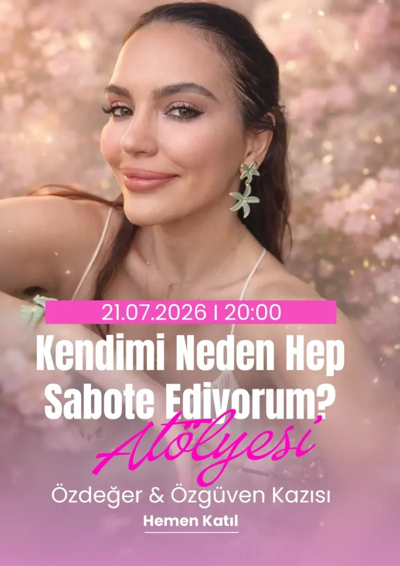 KENDİMİ NEDEN HEP SABOTE EDİYORUM? ATÖLYESİ | BURÇİN KOÇLAR